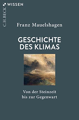 Geschichte des Klimas: Von der Steinzeit bis zur Gegenwart (C.H.BECK Wissen) von Beck C. H.