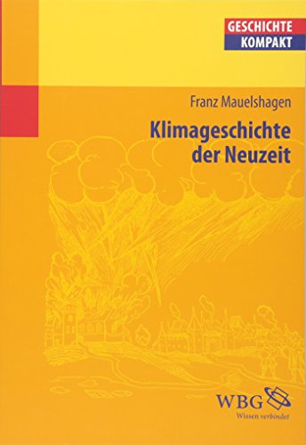 Klimageschichte der Neuzeit (Geschichte kompakt) von wbg academic