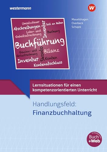 Lernsituationen für einen kompetenzorientierten Unterricht: Handlungsfeld: Finanzbuchhaltung Lernsituationen Lernsituationen für einen kompetenzorientierten Unterricht: Handlungsfeld: Finanzbuchhaltung Lernsituationen