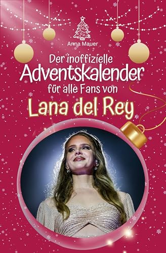 Der inoffizielle Adventskalender für alle Fans von Lana del Rey - 2024