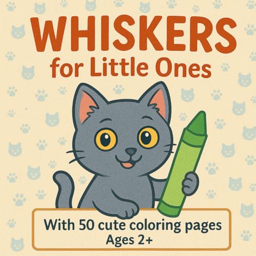 Whiskers for Little Ones: With 50 cute coloring pages Ages 2+ von Independently published