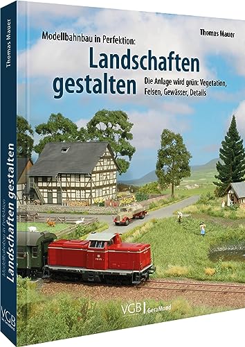 Das Praxis-Buch: Modellbahn-Landschaft: Die Anlage wird grün: Vegetation, Felsen, Gewässer, Details von Verlagsgruppe Bahn