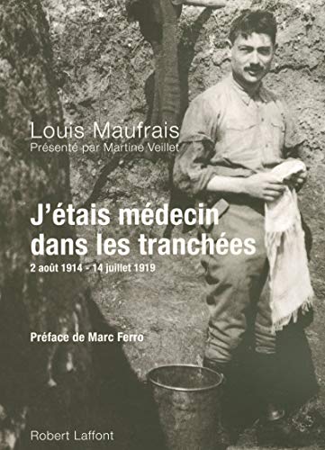 J'étais médecin dans les tranchées: 2 Août 1914-14 juillet 1919