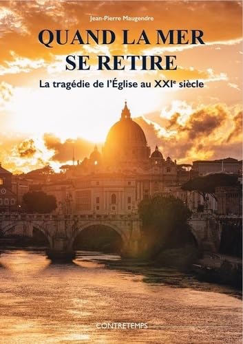 Quand la mer se retire: La tragédie de l'Eglise au XXIe siècle von Contretemps