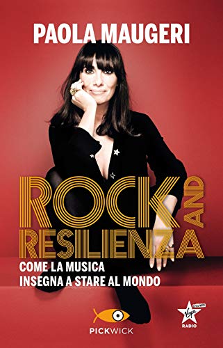 Rock and resilienza. Come la musica insegna a stare al mondo (Pickwick)
