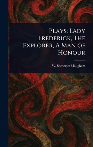 Plays: Lady Frederick, The Explorer, A Man of Honour