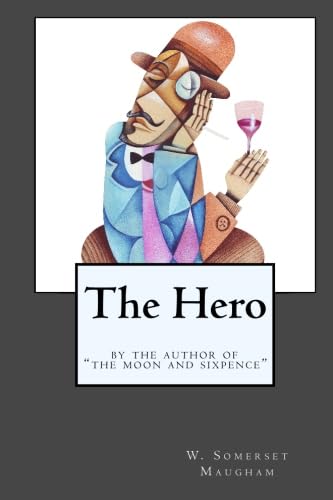 The Hero: By the Author of "The Moon and Sixpence" von WLC