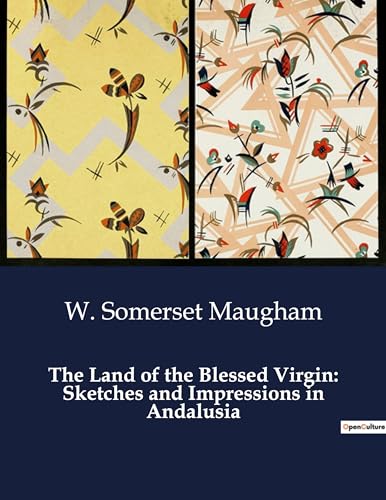 The Land of the Blessed Virgin: Sketches and Impressions in Andalusia von Culturea