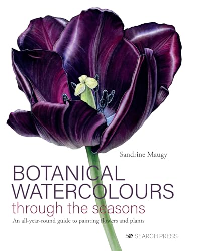 Botanical Watercolours Through the Seasons: An All-year-round Guide to Painting Flowers and Plants von Search Press