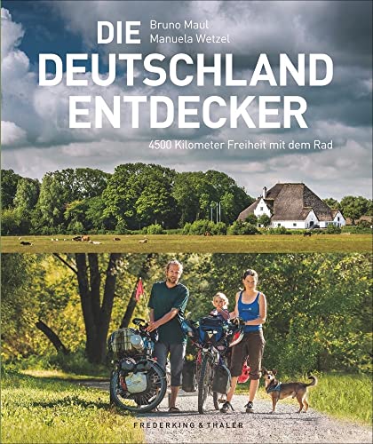 Die Deutschland-Entdecker - 4.500 km Freiheit mit dem Rad. Eine Familie auf Fahrradreise durch Deutschland - vom Allgäu bis zur Nordsee - unterwegs zu ... Abenteuern!: 4500 km Freiheit mit dem Rad Die Deutschland-Entdecker - 4.500 km Freiheit mit dem Rad. Eine Familie auf Fahrradreise durch Deutschland - vom Allgäu bis zur Nordsee - unterwegs zu ... Abenteuern!: 4500 km Freiheit mit dem Rad