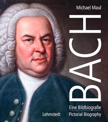 Bach: Eine Bildbiografie/A Pictorial Biography