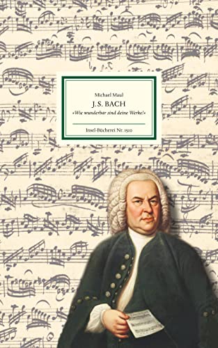 J.S. Bach: »Wie wunderbar sind deine Werke« (Insel-Bücherei)