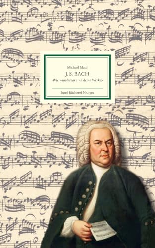 J.S. Bach: »Wie wunderbar sind deine Werke« | Großformatige Sonderausgabe (Insel-Bücherei) von Insel Verlag