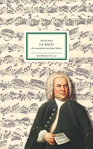 J.S. Bach: »Wie wunderbar sind deine Werke« | Großformatige Sonderausgabe (Insel-Bücherei)