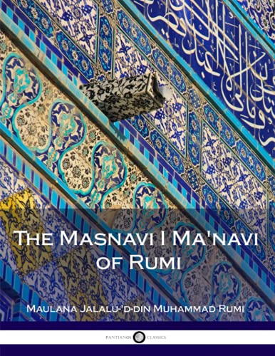 The Masnavi I Ma'navi of Rumi: Complete