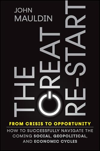 The Great Re-Start From Crisis to Opportunity: How to Successfully Navigate the Coming Social, Geopolitical and Economic Cycles von Wiley
