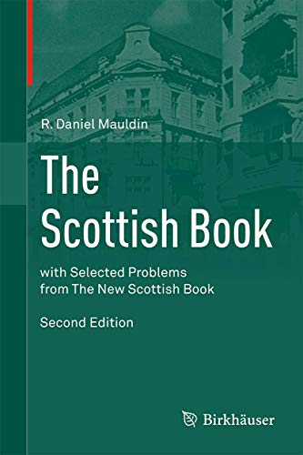 The Scottish Book: Mathematics from The Scottish Café, with Selected Problems from The New Scottish Book The Scottish Book: Mathematics from The Scottish Café, with Selected Problems from The New Scottish Book