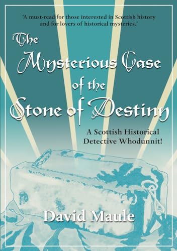 The Mysterious Case of the Stone of Destiny: A Scottish Historical Detective Whodunnit!