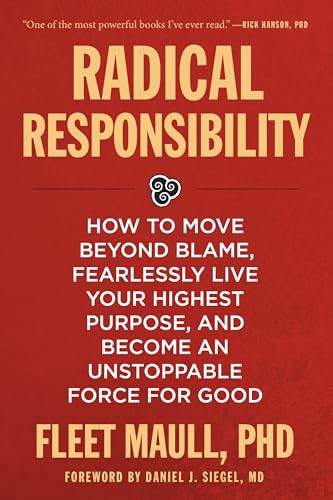 Radical Responsibility: How to Move Beyond Blame, Fearlessly Live Your Highest Purpose, and Become an Unstoppable Force for Good von Sounds True Adult