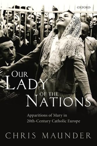 Our Lady of the Nations: Apparitions of Mary in 20th-century Catholic Europe von Oxford University Press