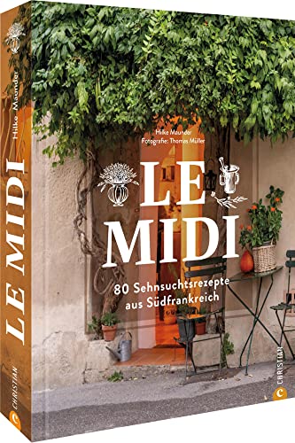 Kochbuch – Le Midi: 80 Sehnsuchtsrezepte aus Südfrankreich. Authentisch französisch kochen. Kochbuch – Le Midi: 80 Sehnsuchtsrezepte aus Südfrankreich. Authentisch französisch kochen.