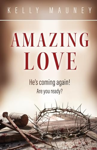 Amazing Love: He's Coming Again! Are You Ready? von Trilogy Christian Publishing, Inc.