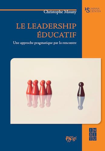 Le leadership educatif. Une approche pragmatique par la rencontre von C&P Adver Effigi