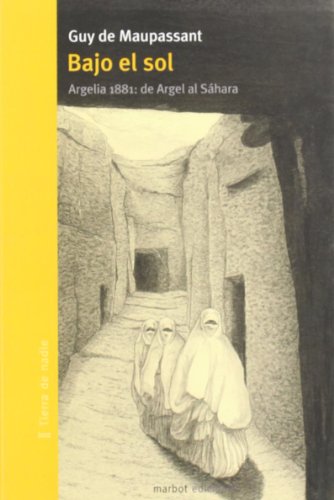 Bajo el sol : Argelia 1881 : de Argel al Sáhara