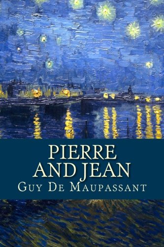 Pierre and Jean Pierre and Jean von CreateSpace Independent Publishing Platform