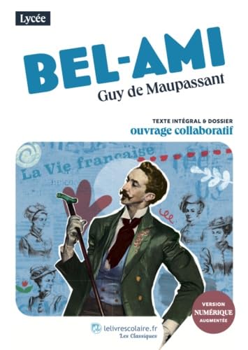 Bel Ami, Guy de Maupassant: Texte intégral et dossier pédagogique collaboratif Bel Ami, Guy de Maupassant: Texte intégral et dossier pédagogique collaboratif von LELIVRESCOLAIRE