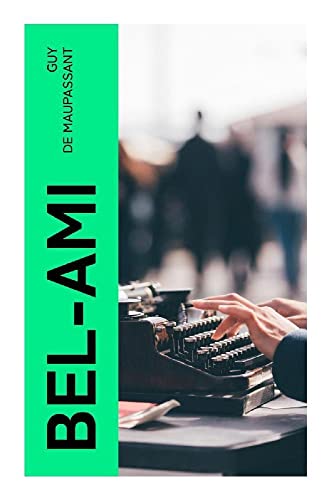 Bel-Ami: Deutsche Ausgabe Bel-Ami: Deutsche Ausgabe von e-artnow