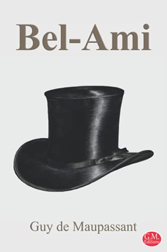 Bel-Ami: Guy de Maupassant | G.M. Editions (Annoté) von Independently published