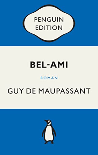 Bel-Ami: Roman - Penguin Edition (Deutsche Ausgabe) – Die kultige Klassikerreihe - Klassiker einfach lesen von PENGUIN VERLAG