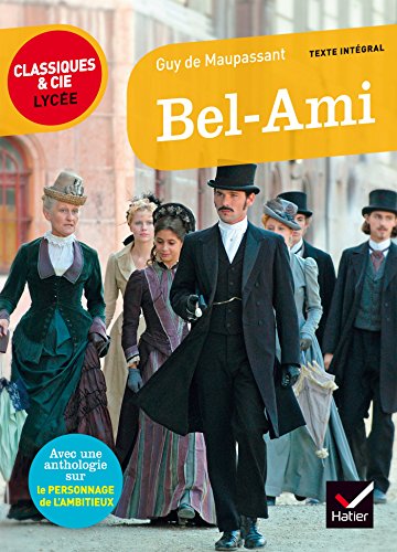 Bel-ami: suivi d'un parcours sur le personnage de l'ambitieux