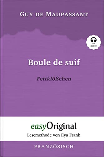 Boule de suif / Fettklößchen (Buch + MP3 Audio-CD) - Lesemethode von Ilya Frank - Zweisprachige Ausgabe Französisch-Deutsch: Ungekürzter Originaltext ... von Ilya Frank - Französisch: Französisch) von EasyOriginal Verlag