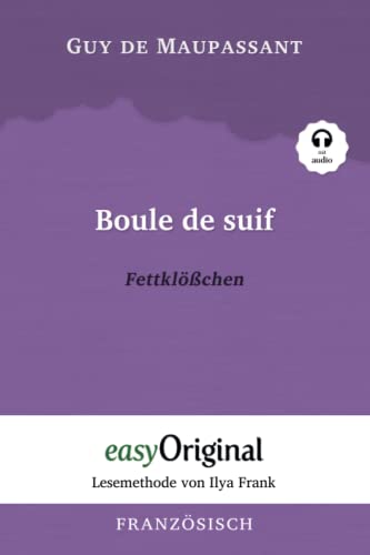 Boule de suif / Fettklößchen (mit Audio) - Lesemethode von Ilya Frank: Ungekürzter Originaltext: Lesemethode von Ilya Frank - Ungekürzter Originaltext ... Lesen lernen, auffrischen und perfektionieren von easyOriginal