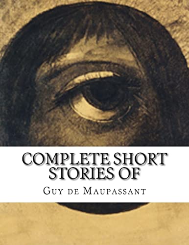 Complete Short Stories of Maupassant von Createspace Independent Publishing Platform