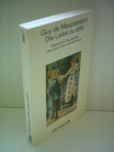 Die Liebe zu dritt: Geistreiche Plaudereien über das Leben und die Kunst – Auswahl, Übersetzung und Nachwort von Hermann Lindner (dtv Klassik) von dtv Verlagsgesellschaft mbH & Co. KG