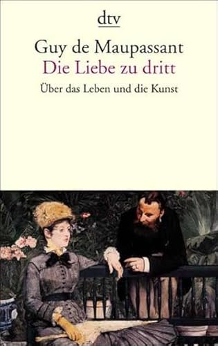 Die Liebe zu dritt: Über das Leben und die Kunst Die Liebe zu dritt: Über das Leben und die Kunst