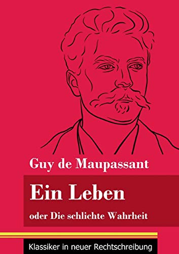 Ein Leben: oder Die schlichte Wahrheit (Band 68, Klassiker in neuer Rechtschreibung) von Henricus - Edition Deutsche Klassik GmbH, Berlin
