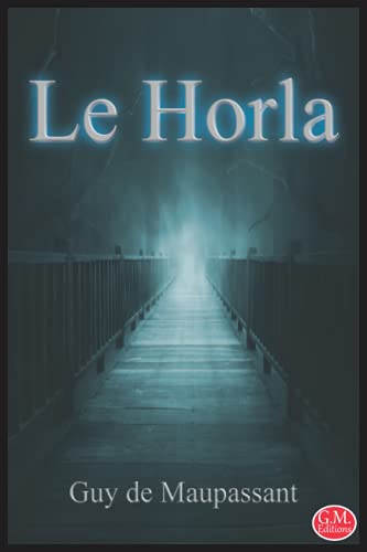Le Horla: Guy de Maupassant | G.M. Editions (Annoté)