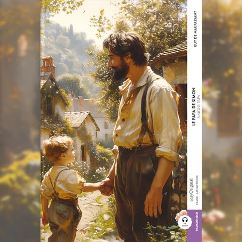 Le Papa de Simon / Simons Papa (mit Audio): Frank-Lesemethode - Kommentierte zweisprachige Ausgabe Französisch-Deutsch: Weg mit dem Lehrbuch - Französisch durch Eintauchen meistern