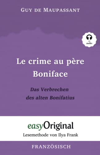 Le crime au père Boniface / Das Verbrechen des alten Bonifatius (mit Audio): Lesemethode von Ilya Frank - Französisch durch Spaß am Lesen lernen, ... Lesen lernen, auffrischen und perfektionieren