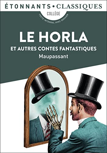 Le horla et autres contes fantastiques: Le Horla - Un fou ? - Lui ? - La Peur - La Main d'écorché - Qui sait ? Le horla et autres contes fantastiques: Le Horla - Un fou ? - Lui ? - La Peur - La Main d'écorché - Qui sait ?