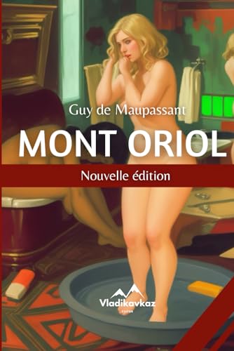 Mont-Oriol: Guy De Maupassant