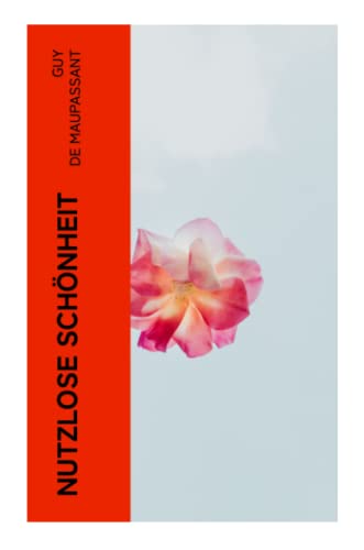 Nutzlose Schönheit: Novellensammlung Nutzlose Schönheit: Novellensammlung