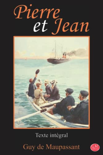 Pierre et Jean: Guy de Maupassant | Texte intégral | G.M. Editions (Annoté) von Independently published