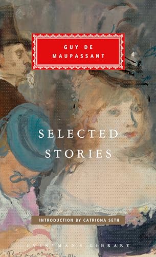 Selected Stories of Guy de Maupassant: Introduction by Catriona Seth (Everyman's Library Classics Series) von Everyman's Library