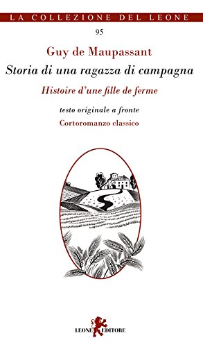Storia di una ragazza di campagna-Histoire d'une fille de ferme. Testo originale a fronte (La collezione del leone, Band 95) von Leone