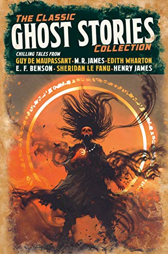The Classic Ghost Stories Collection: Chilling Tales from Guy de Maupassant, M. R. James, Edith Wharton, E. F. Benson, Sheridan Le Fanu, Henry James (Arcturus Retro Classics) von Arcturus